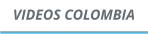 VIDEOS COLOMBIA