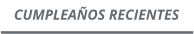CUMPLEAÑOS RECIENTES